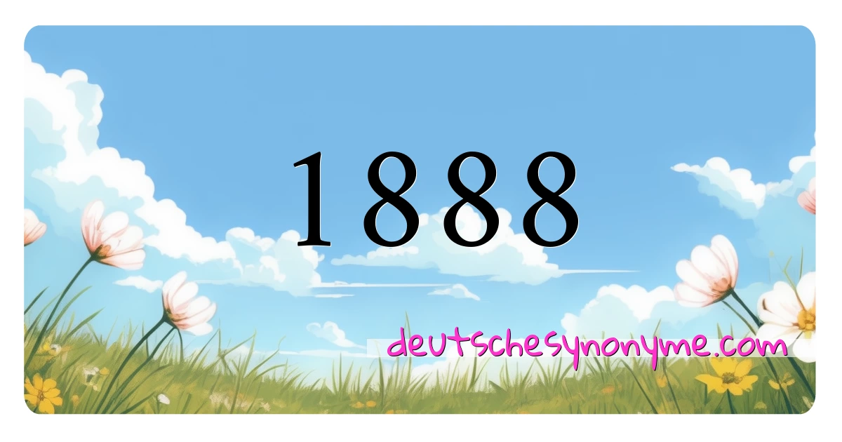 1888 Synonyme Kreuzworträtsel bedeuten Erklärung und Verwendung