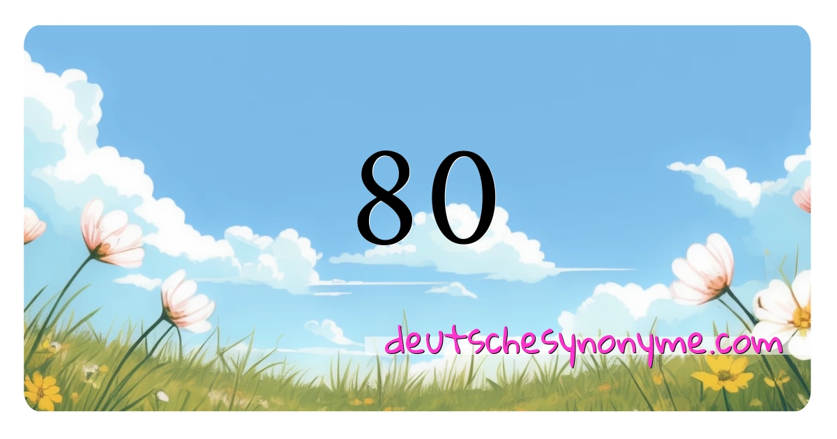 80 Synonyme Kreuzworträtsel bedeuten Erklärung und Verwendung