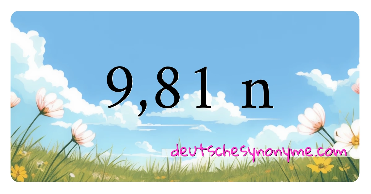 9,81 n Synonyme Kreuzworträtsel bedeuten Erklärung und Verwendung