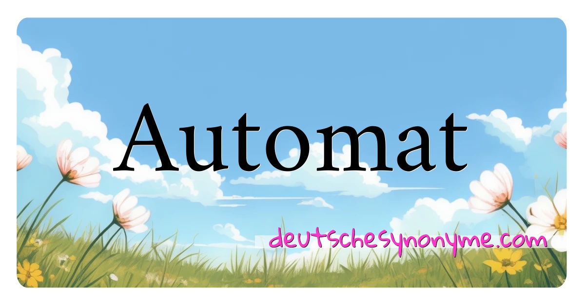 Automat Synonyme Kreuzworträtsel bedeuten Erklärung und Verwendung