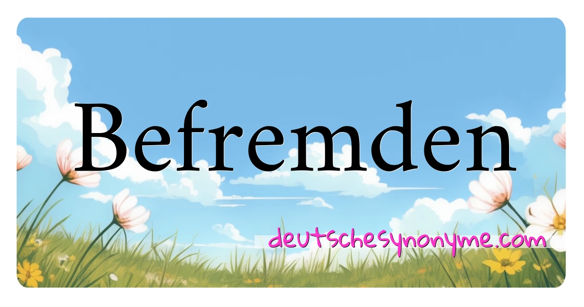 Befremden Synonyme Kreuzworträtsel bedeuten Erklärung und Verwendung