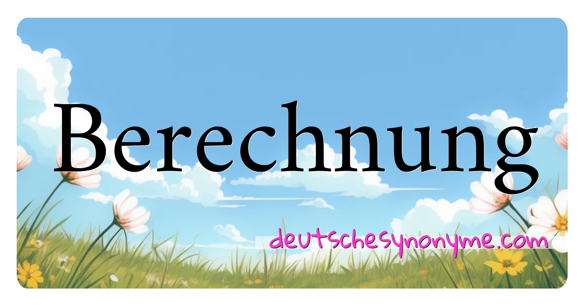 Berechnung Synonyme Kreuzworträtsel bedeuten Erklärung und Verwendung