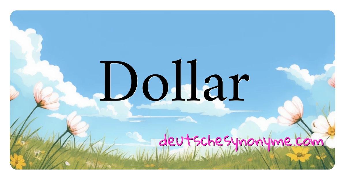 Dollar Synonyme Kreuzworträtsel bedeuten Erklärung und Verwendung