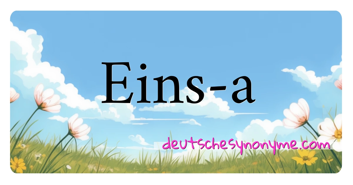 Eins-a Synonyme Kreuzworträtsel bedeuten Erklärung und Verwendung