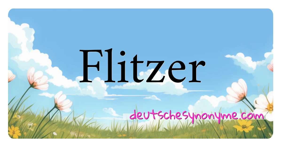 Flitzer Synonyme Kreuzworträtsel bedeuten Erklärung und Verwendung