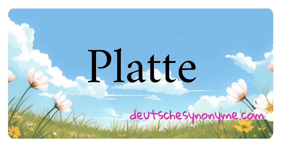 Platte Synonyme Kreuzworträtsel bedeuten Erklärung und Verwendung