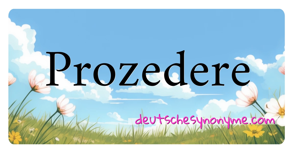 Prozedere Synonyme Kreuzworträtsel bedeuten Erklärung und Verwendung