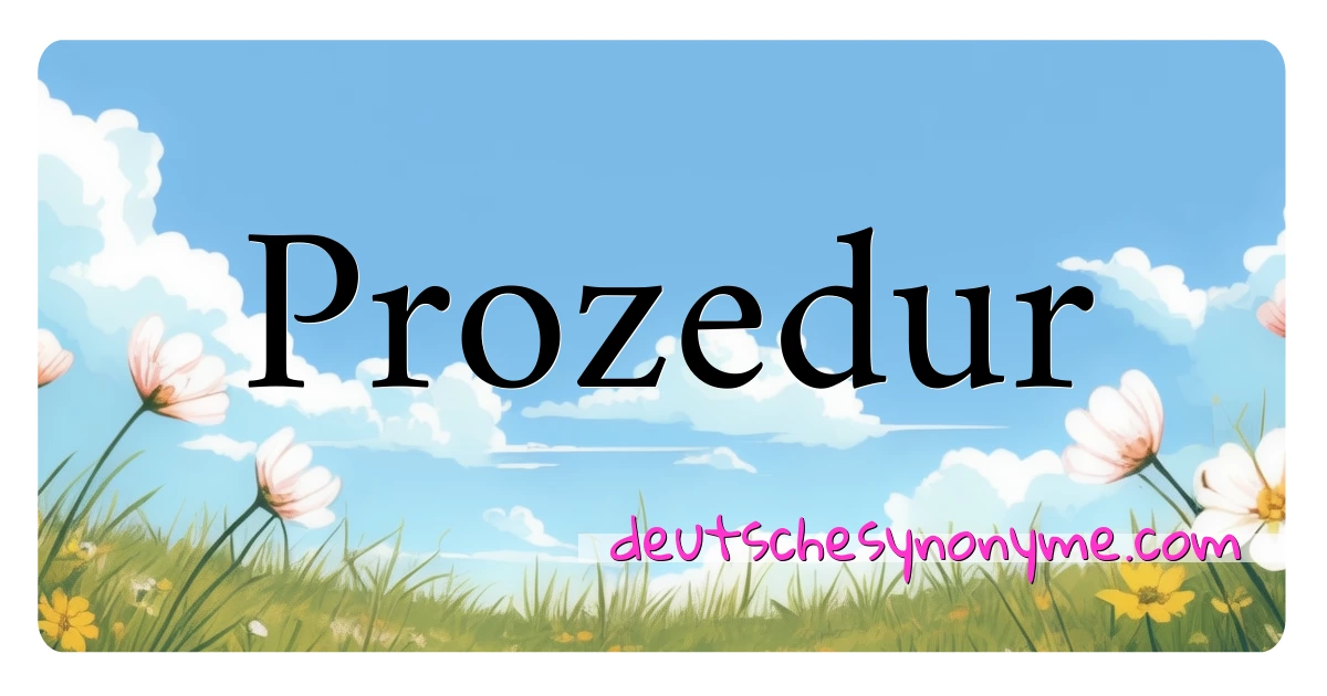 Prozedur Synonyme Kreuzworträtsel bedeuten Erklärung und Verwendung