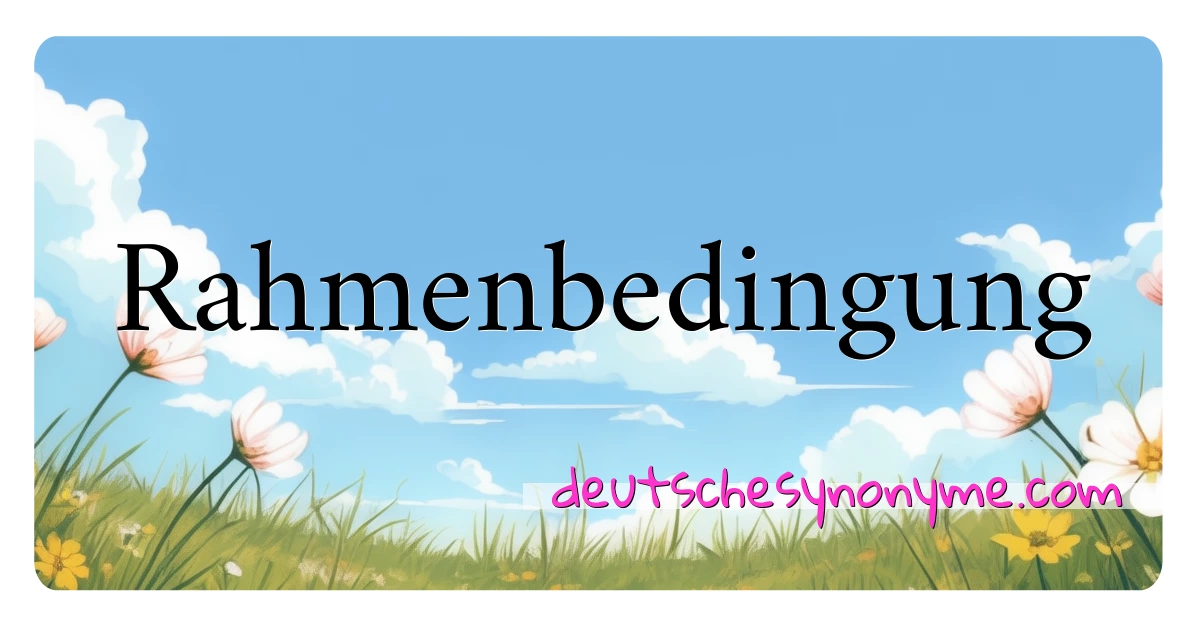 Rahmenbedingung Synonyme Kreuzworträtsel bedeuten Erklärung und Verwendung