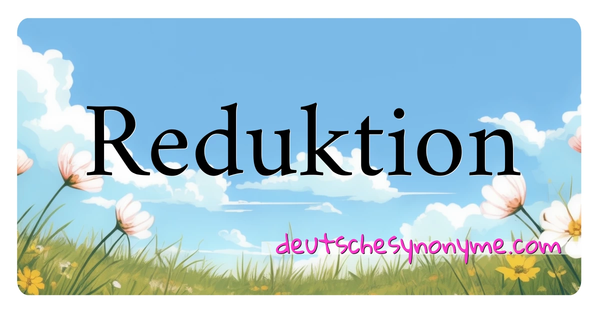 Reduktion Synonyme Kreuzworträtsel bedeuten Erklärung und Verwendung