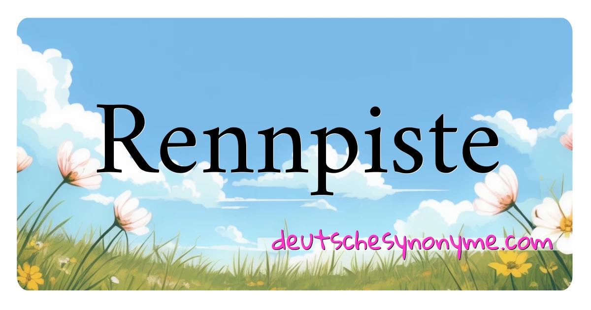 Rennpiste Synonyme Kreuzworträtsel bedeuten Erklärung und Verwendung