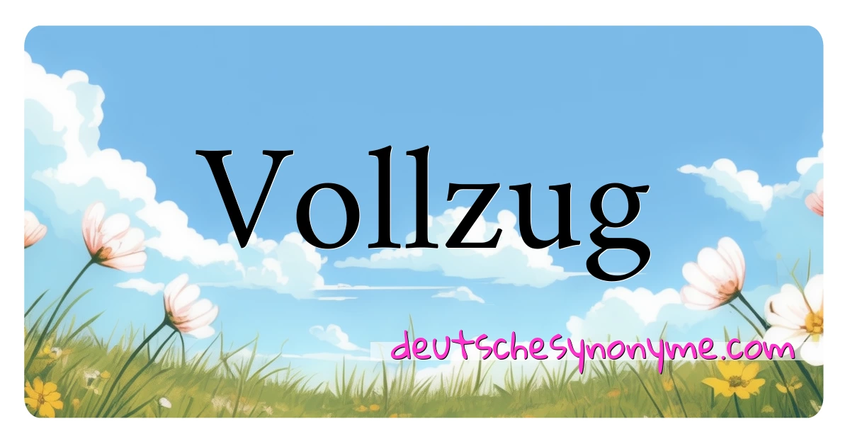 Vollzug Synonyme Kreuzworträtsel bedeuten Erklärung und Verwendung