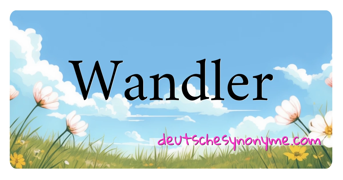 Wandler Synonyme Kreuzworträtsel bedeuten Erklärung und Verwendung