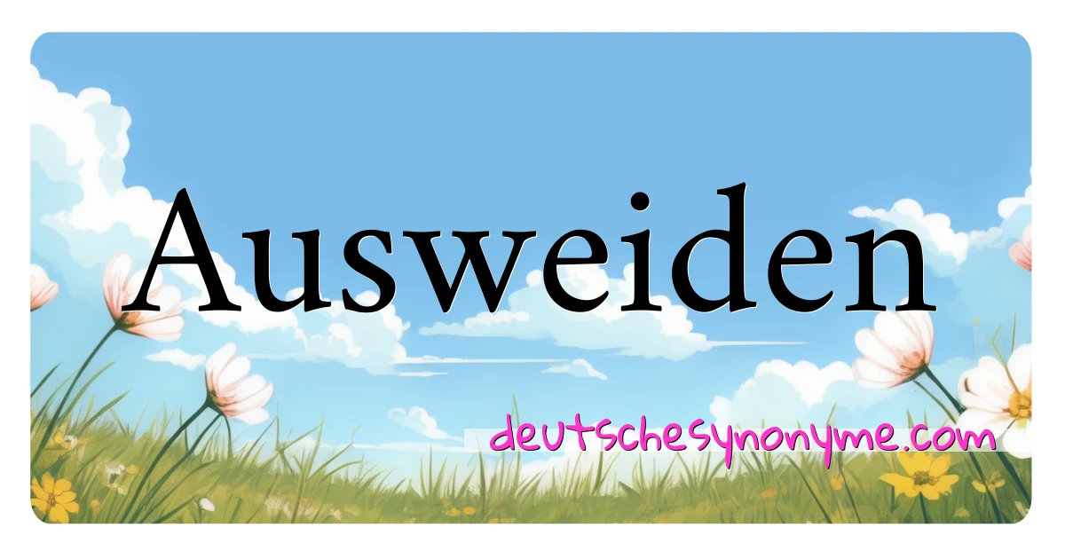 Ausweiden Synonyme Kreuzworträtsel bedeuten Erklärung und Verwendung