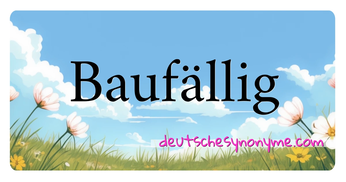 Baufällig Synonyme Kreuzworträtsel bedeuten Erklärung und Verwendung