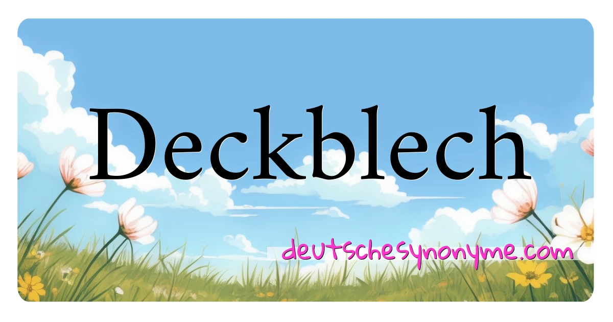 Deckblech Synonyme Kreuzworträtsel bedeuten Erklärung und Verwendung