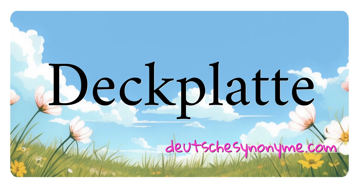 Deckplatte Synonyme Kreuzworträtsel bedeuten Erklärung und Verwendung