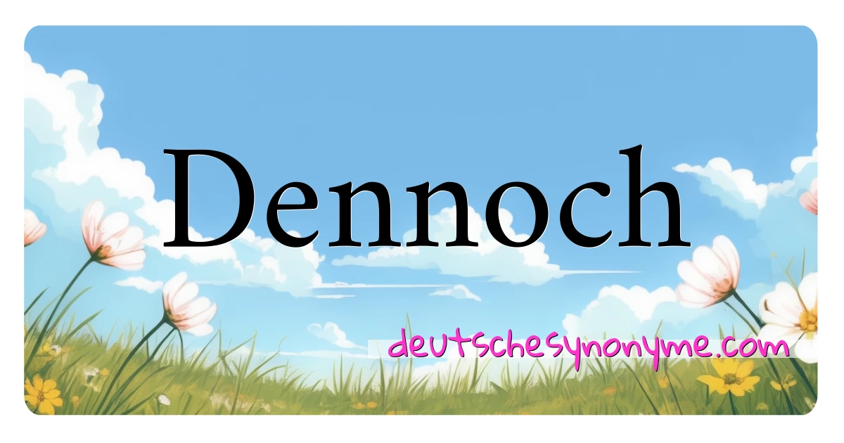 Dennoch Synonyme Kreuzworträtsel bedeuten Erklärung und Verwendung