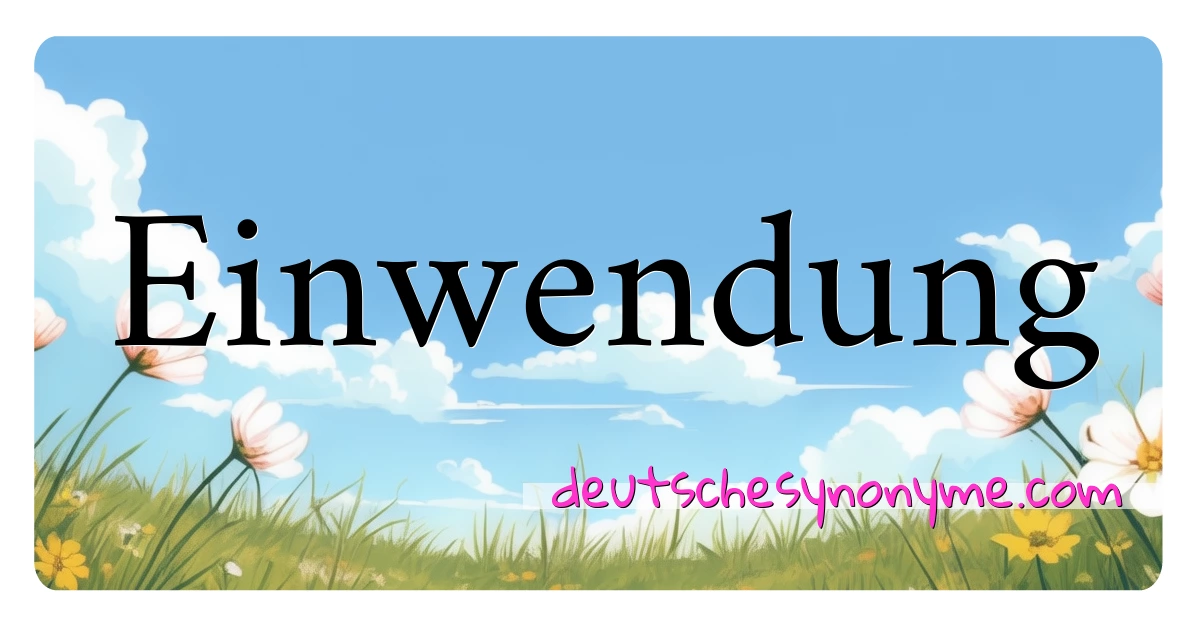 Einwendung Synonyme Kreuzworträtsel bedeuten Erklärung und Verwendung