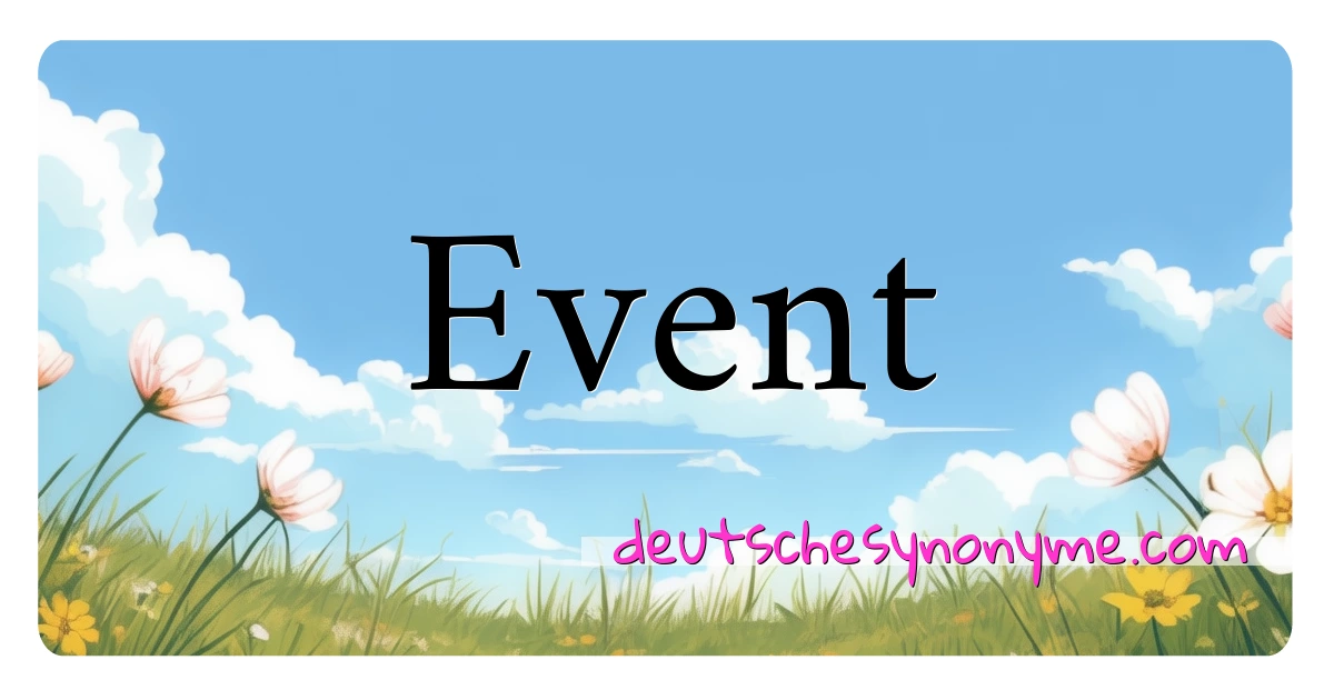 Event Synonyme Kreuzworträtsel bedeuten Erklärung und Verwendung