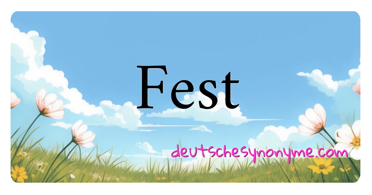 Fest Synonyme Kreuzworträtsel bedeuten Erklärung und Verwendung