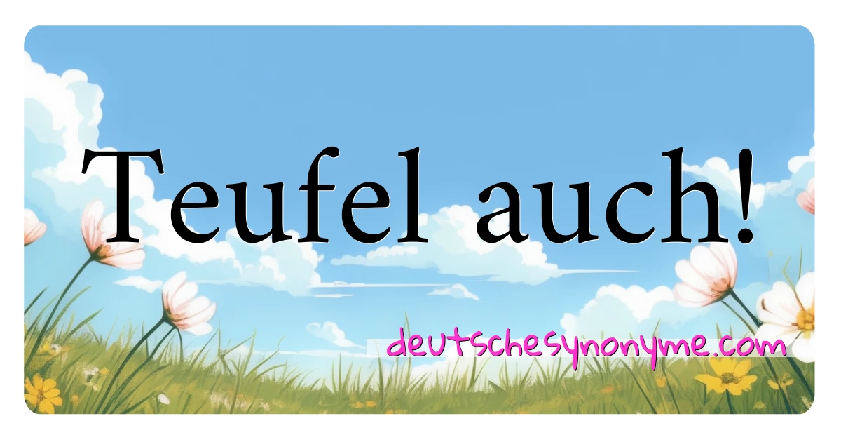 Teufel auch! Synonyme Kreuzworträtsel bedeuten Erklärung und Verwendung