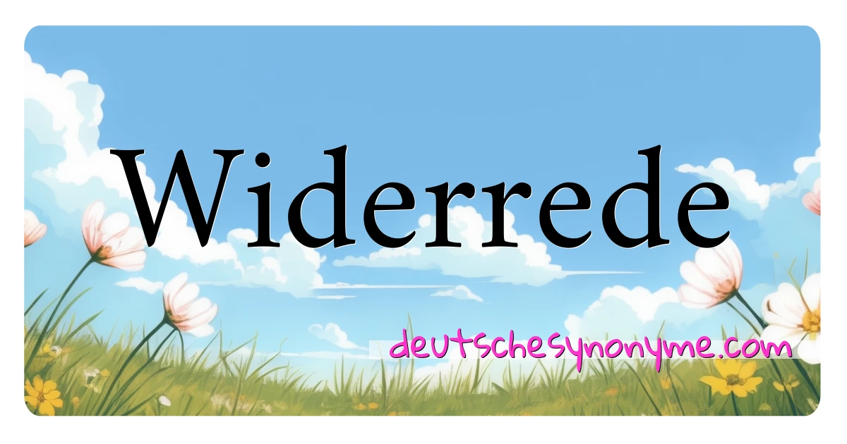 Widerrede Synonyme Kreuzworträtsel bedeuten Erklärung und Verwendung