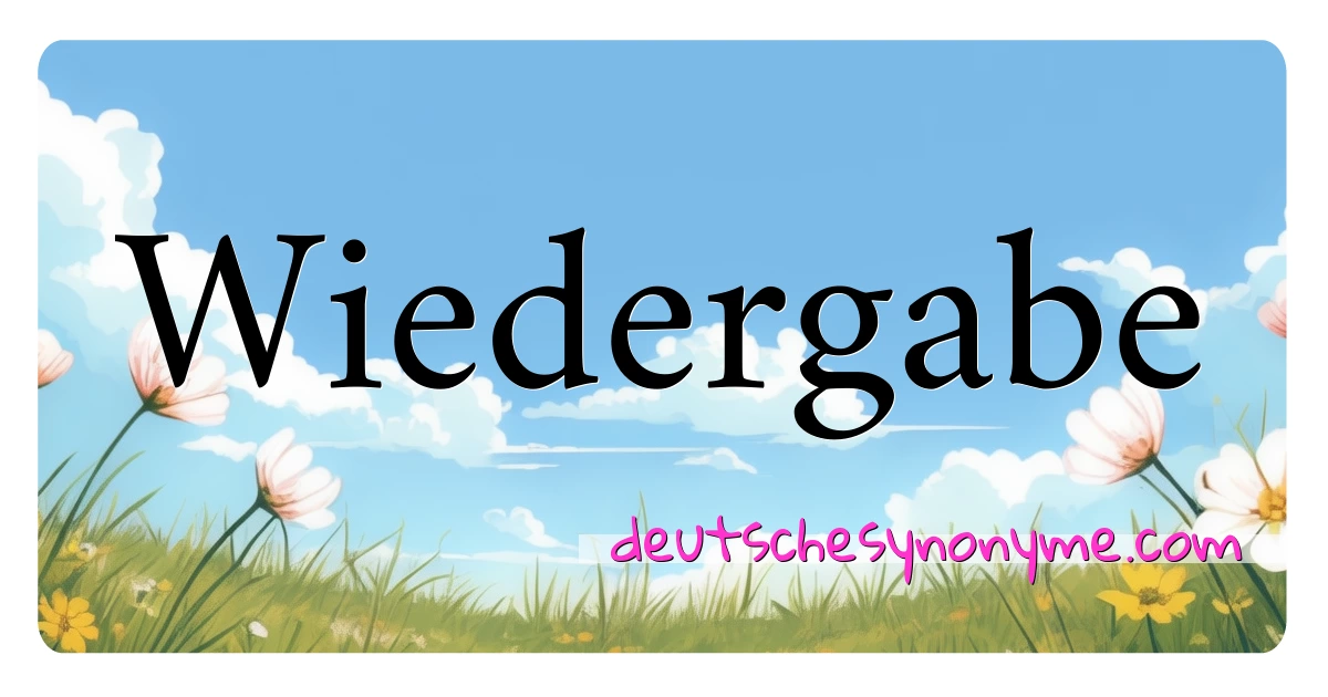 Wiedergabe Synonyme Kreuzworträtsel bedeuten Erklärung und Verwendung