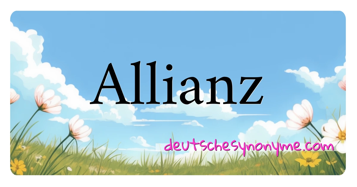 Allianz Synonyme Kreuzworträtsel bedeuten Erklärung und Verwendung