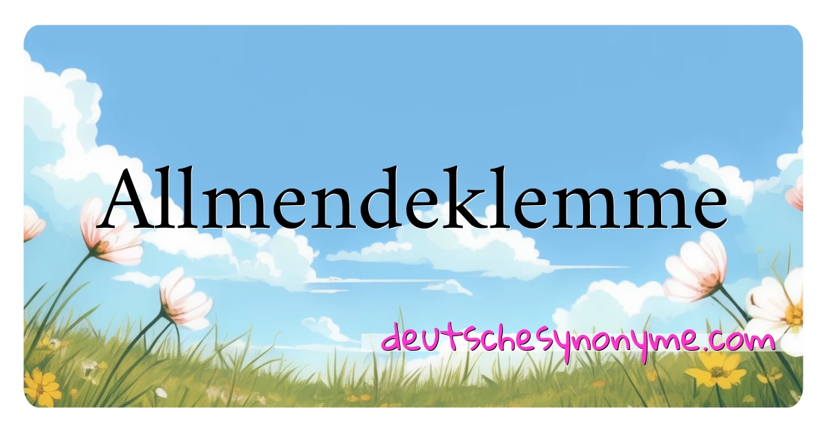 Allmendeklemme Synonyme Kreuzworträtsel bedeuten Erklärung und Verwendung