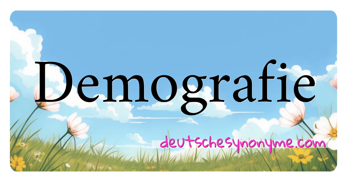 Demografie Synonyme Kreuzworträtsel bedeuten Erklärung und Verwendung