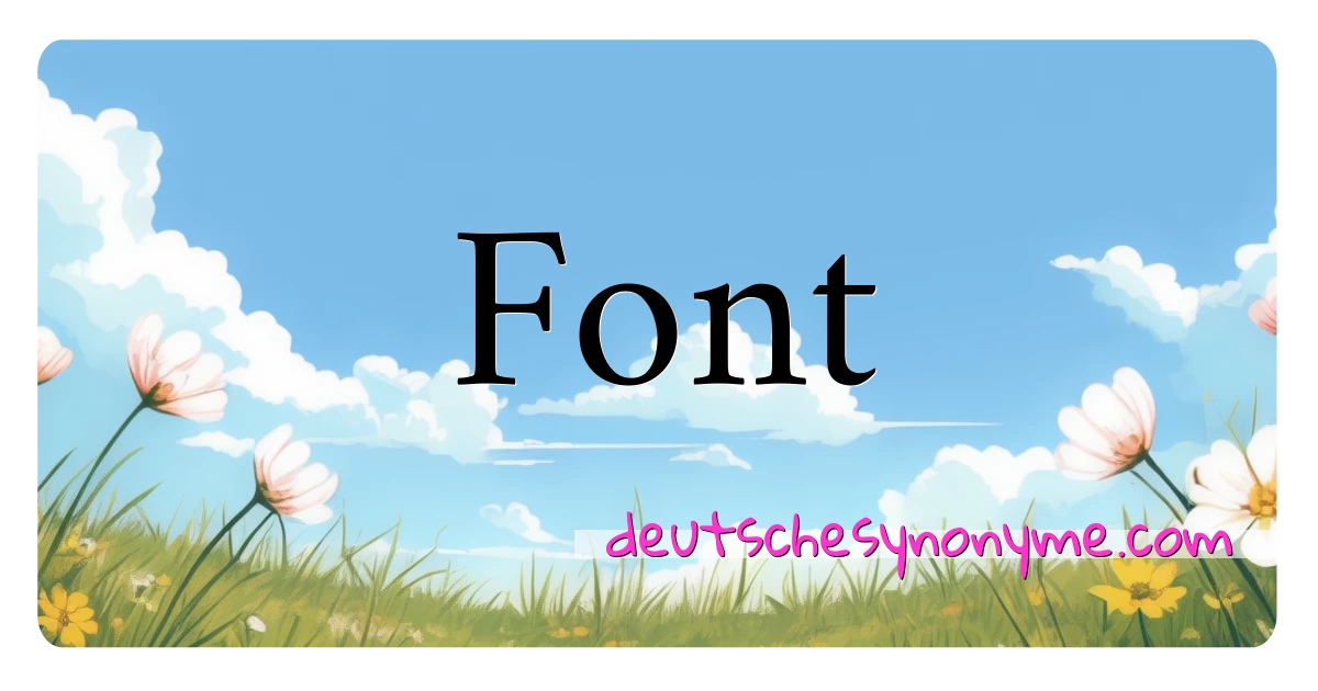 Font Synonyme Kreuzworträtsel bedeuten Erklärung und Verwendung