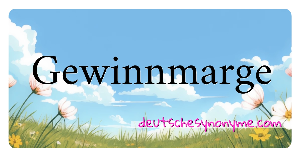 Gewinnmarge Synonyme Kreuzworträtsel bedeuten Erklärung und Verwendung