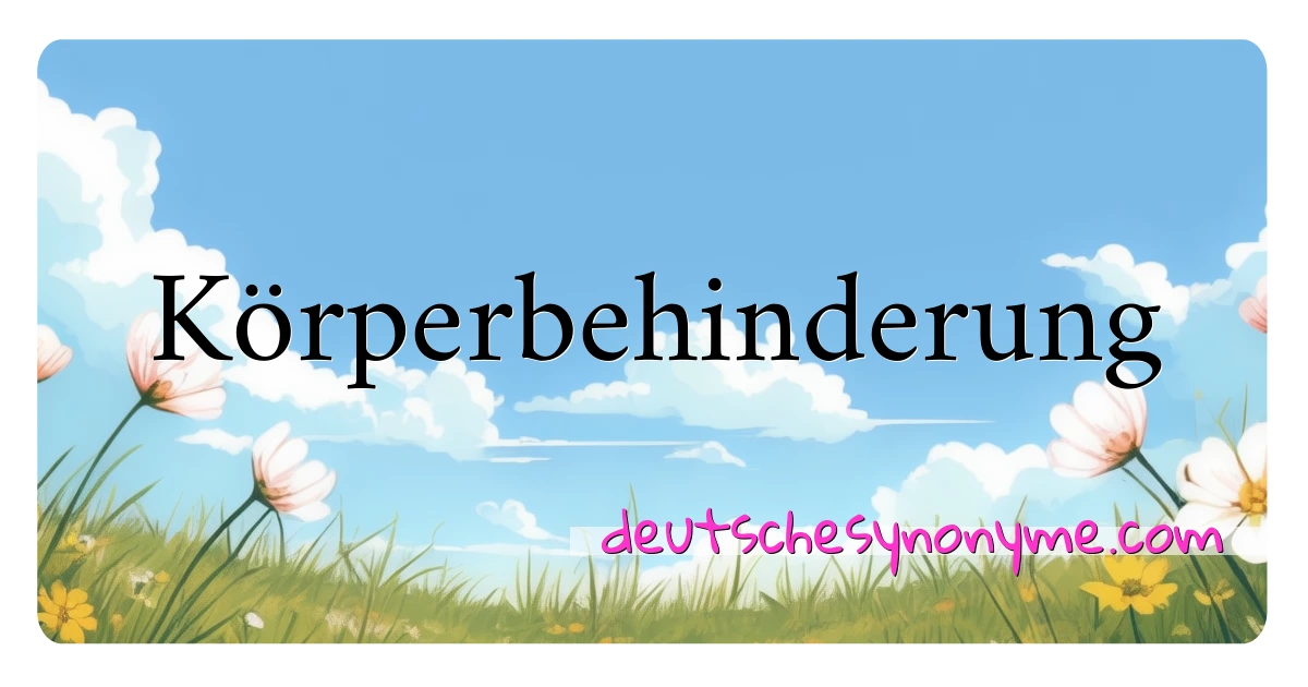 Körperbehinderung Synonyme Kreuzworträtsel bedeuten Erklärung und Verwendung