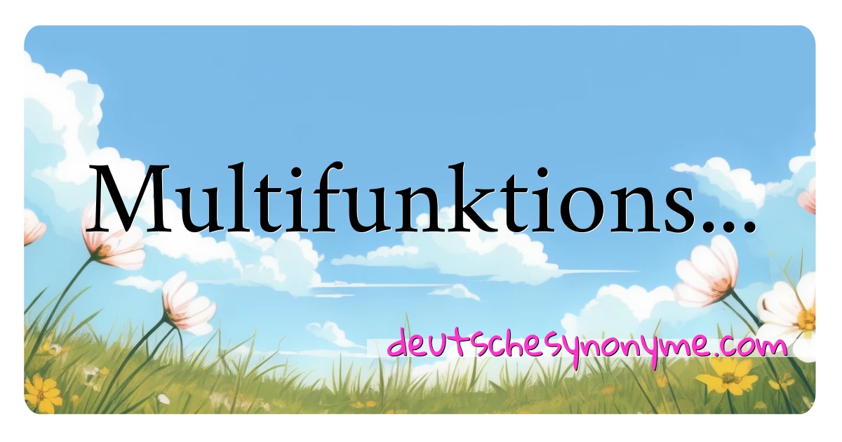 Multifunktions... Synonyme Kreuzworträtsel bedeuten Erklärung und Verwendung