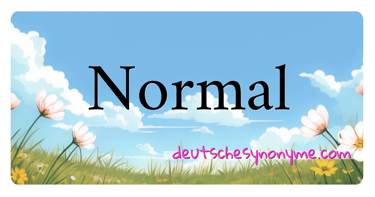 Normal Synonyme Kreuzworträtsel bedeuten Erklärung und Verwendung