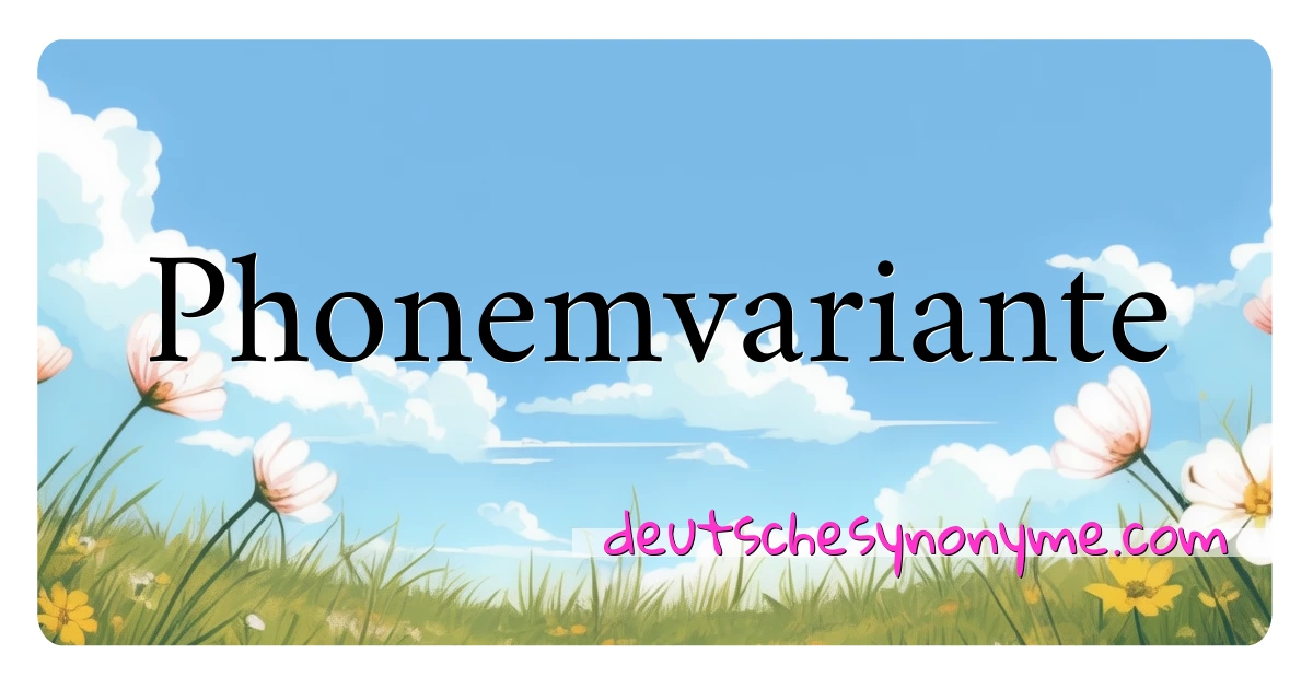 Phonemvariante Synonyme Kreuzworträtsel bedeuten Erklärung und Verwendung