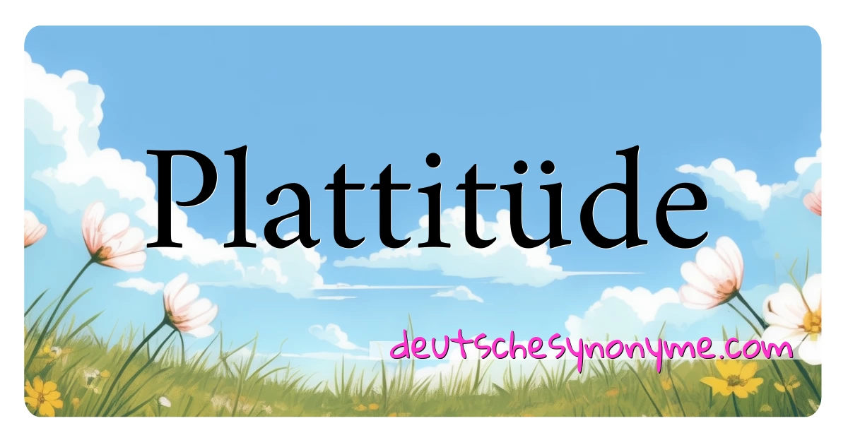 Plattitüde Synonyme Kreuzworträtsel bedeuten Erklärung und Verwendung