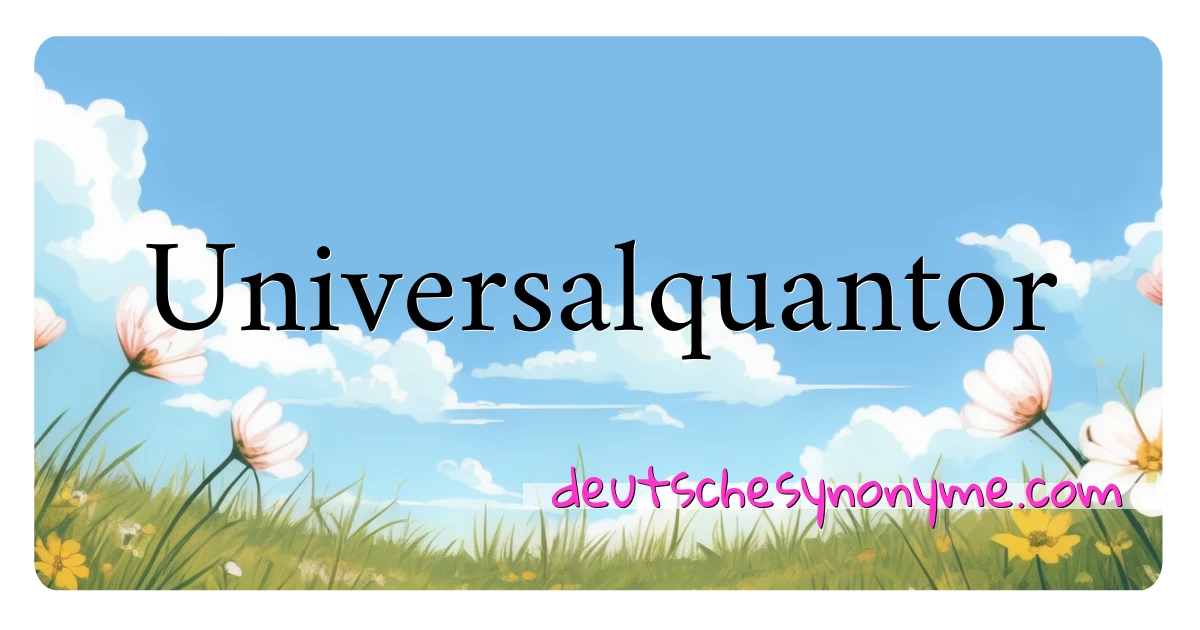 Universalquantor Synonyme Kreuzworträtsel bedeuten Erklärung und Verwendung