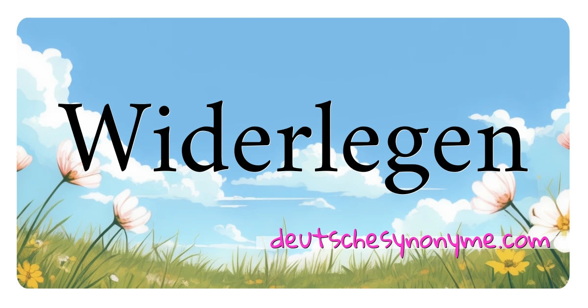 Widerlegen Synonyme Kreuzworträtsel bedeuten Erklärung und Verwendung