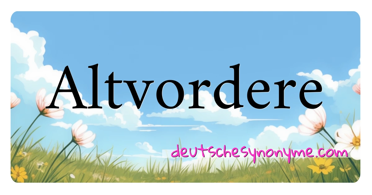 Altvordere Synonyme Kreuzworträtsel bedeuten Erklärung und Verwendung