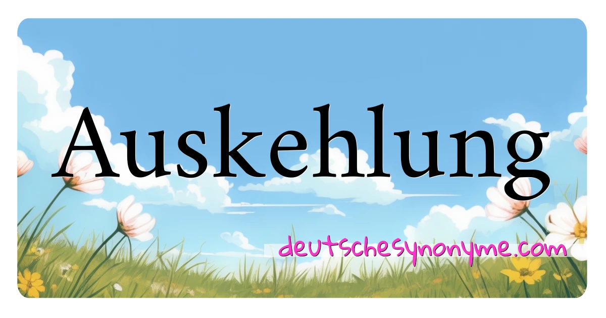 Auskehlung Synonyme Kreuzworträtsel bedeuten Erklärung und Verwendung