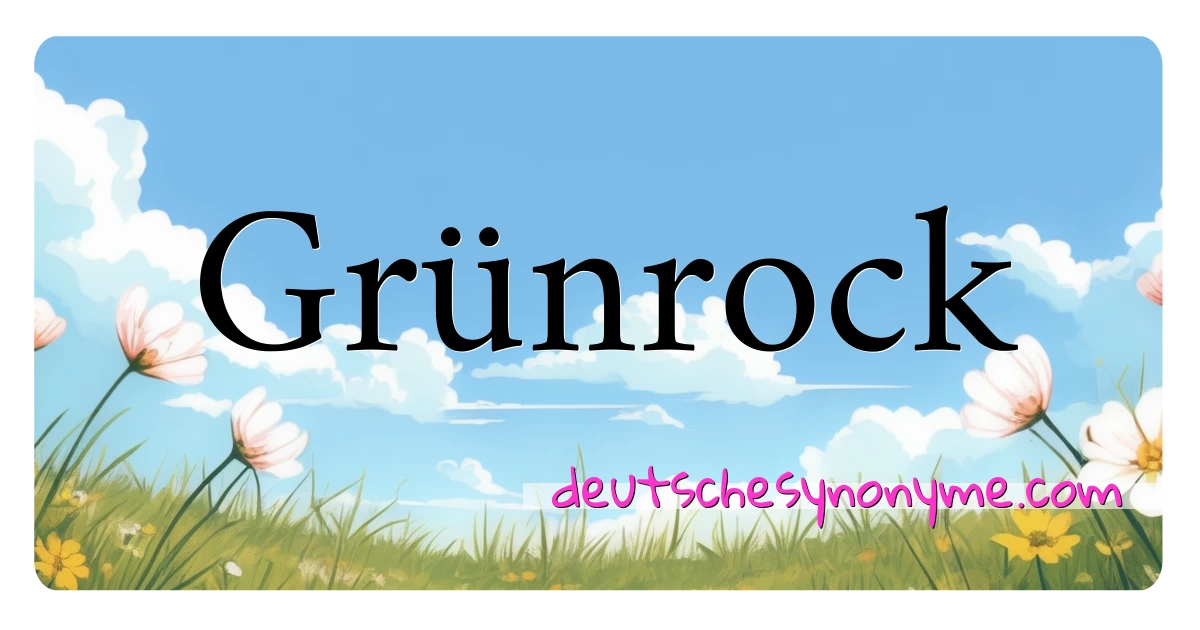 Grünrock Synonyme Kreuzworträtsel bedeuten Erklärung und Verwendung