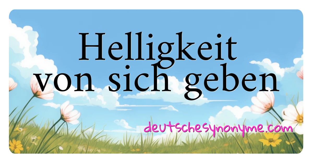 Helligkeit von sich geben Synonyme Kreuzworträtsel bedeuten Erklärung und Verwendung