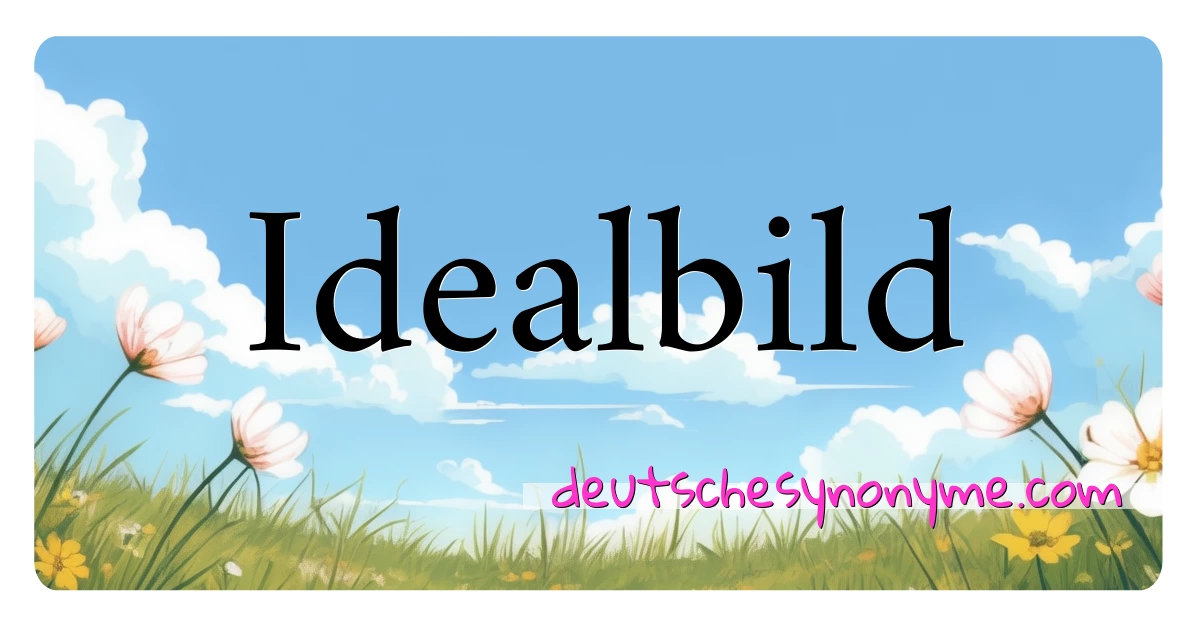 Idealbild Synonyme Kreuzworträtsel bedeuten Erklärung und Verwendung