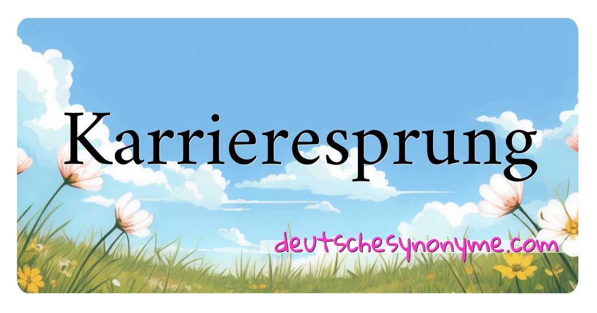 Karrieresprung Synonyme Kreuzworträtsel bedeuten Erklärung und Verwendung