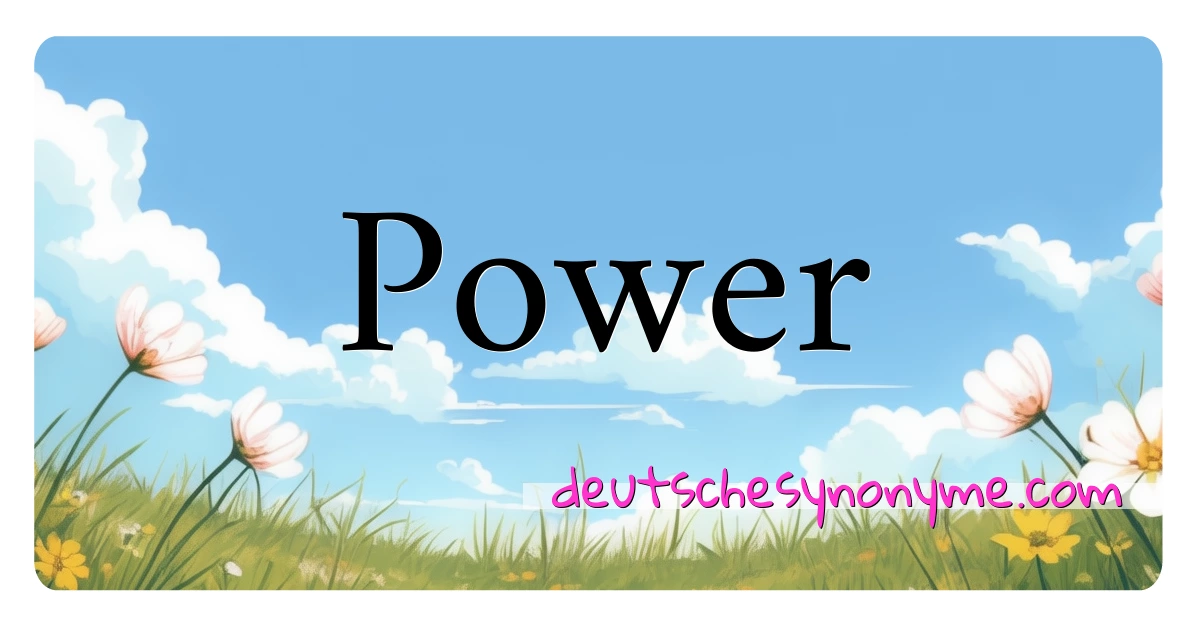 Power Synonyme Kreuzworträtsel bedeuten Erklärung und Verwendung