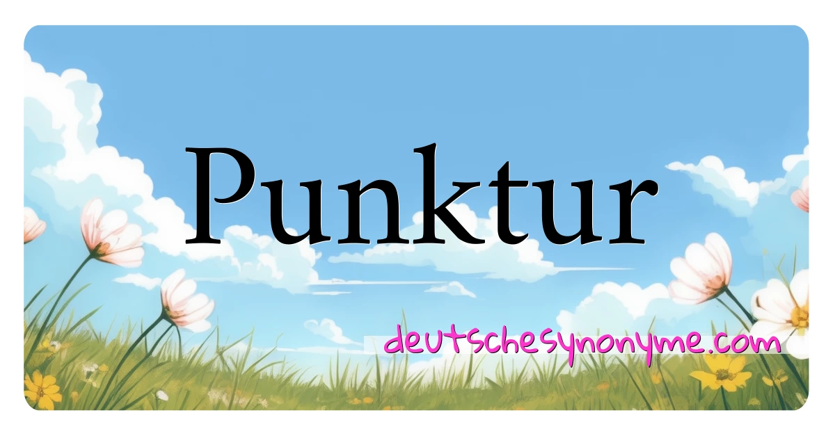 Punktur Synonyme Kreuzworträtsel bedeuten Erklärung und Verwendung