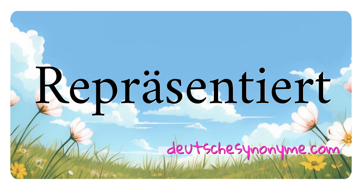 Repräsentiert Synonyme Kreuzworträtsel bedeuten Erklärung und Verwendung