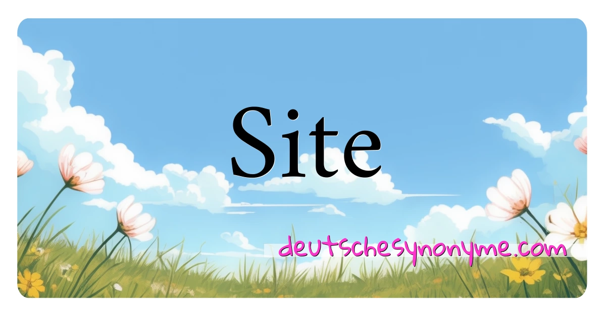 Site Synonyme Kreuzworträtsel bedeuten Erklärung und Verwendung